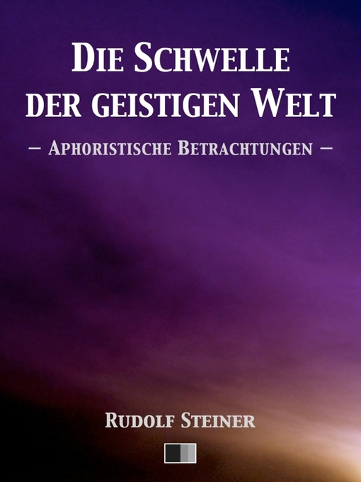 Title details for Die Schwelle der geistigen Welt. Aphoristische Betrachtungen. by Rudolf Steiner - Available